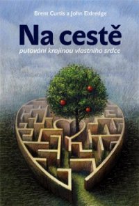 Na cestě - Brent Curtis a John Eldredge - Kliknutím na obrázek zavřete